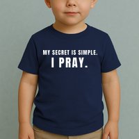 My Secret Is Simple I Pray Toddler T-Shirt