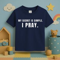 My Secret Is Simple I Pray Toddler T-Shirt