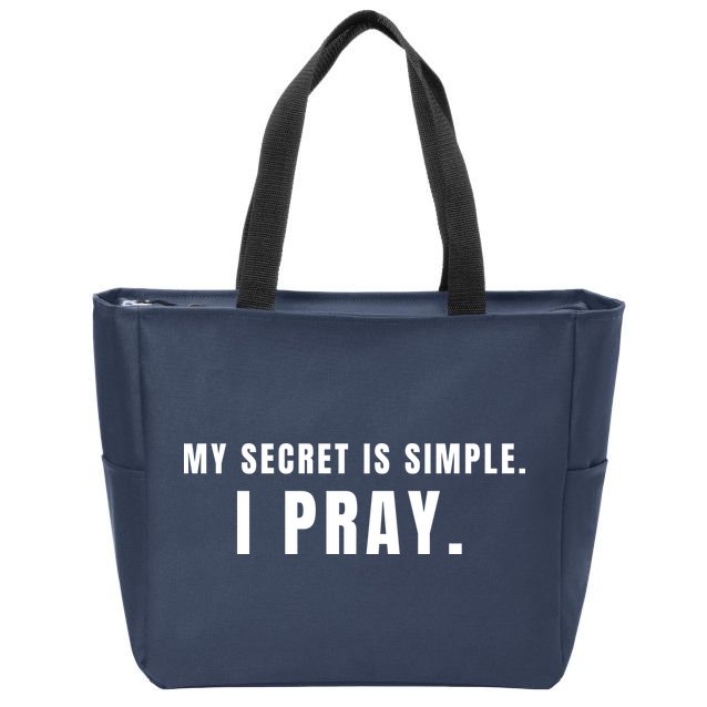 My Secret Is Simple I Pray Zip Tote Bag