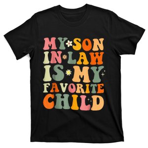 My Son In Law Is My Favorite Child Funny Family Humor Retro (1) T-Shirt