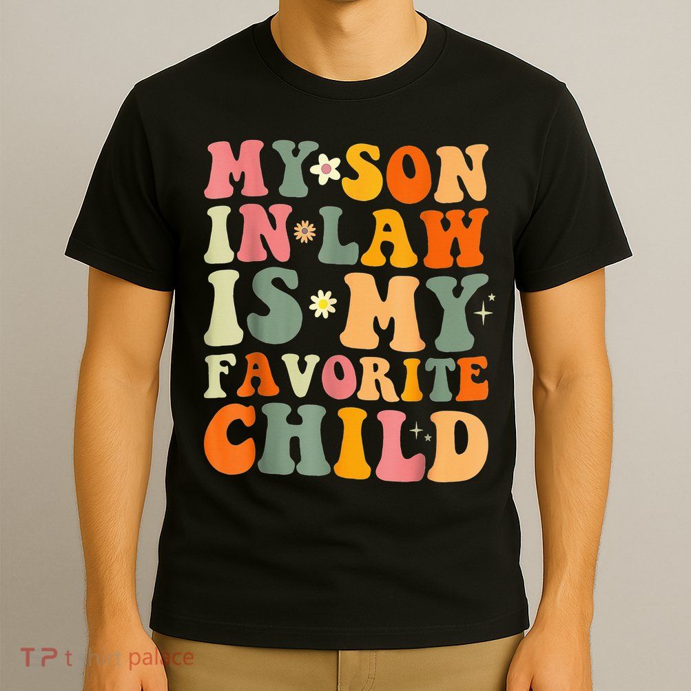 My Son In Law Is My Favorite Child Funny Family Humor Retro (1) T-Shirt
