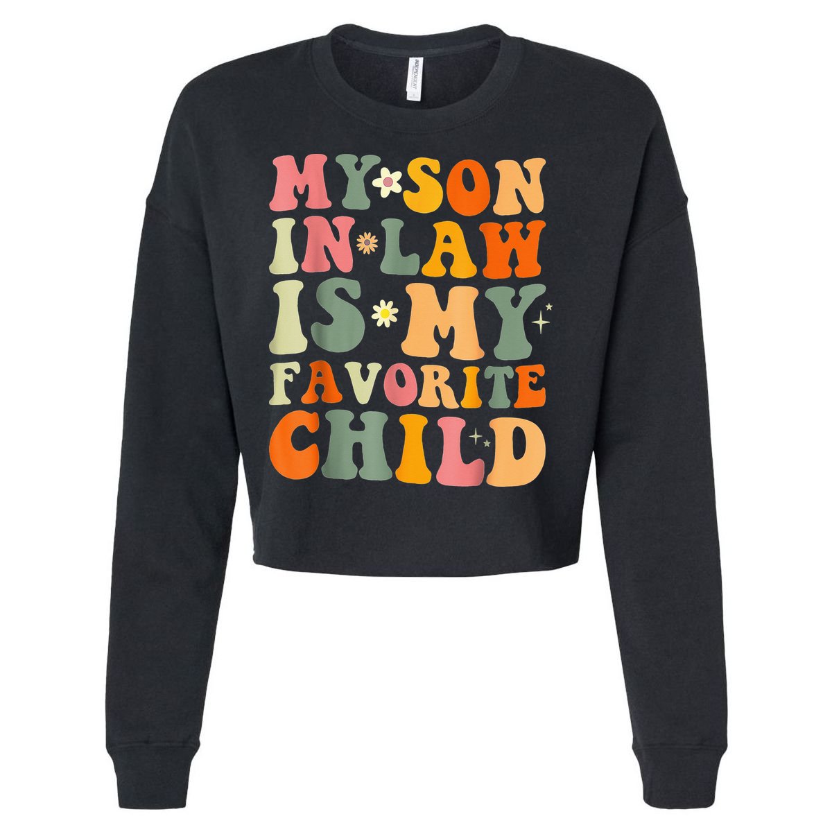 My Son In Law Is My Favorite Child Funny Family Humor Retro (1) Cropped Pullover Crew