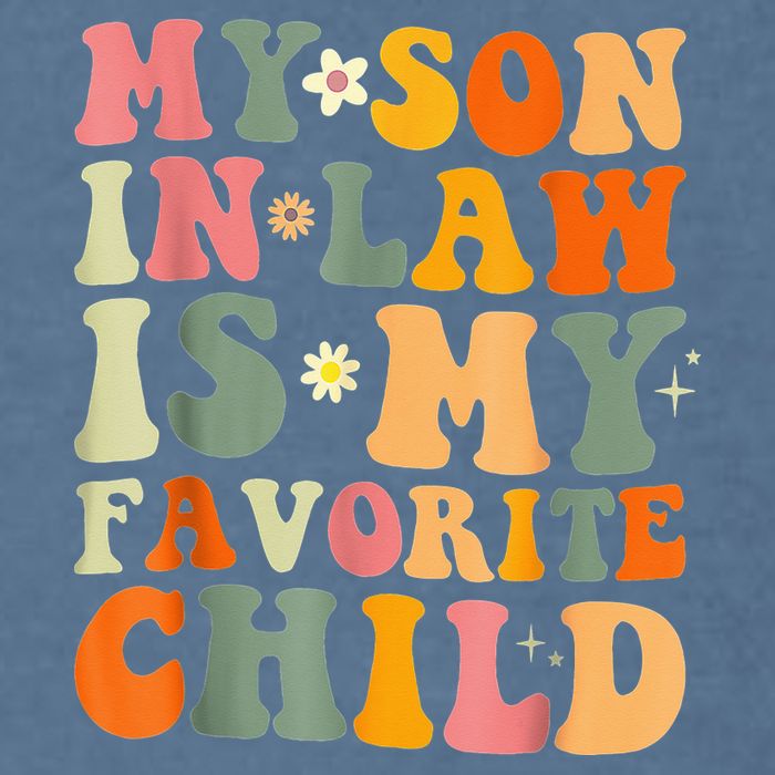 My Son In Law Is My Favorite Child Funny Family Humor Retro (1) Garment-Dyed Sweatshirt