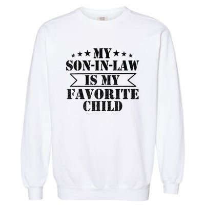 My Son In Law Is My Favorite Child For Mother In Law Garment-Dyed Sweatshirt