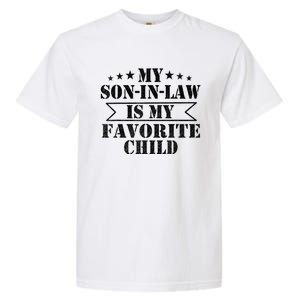 My Son In Law Is My Favorite Child For Mother In Law Garment-Dyed Heavyweight T-Shirt