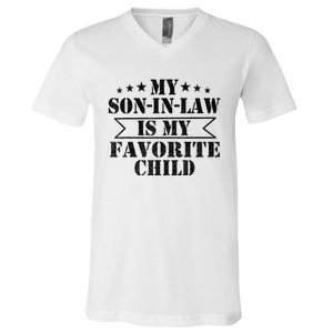 My Son In Law Is My Favorite Child For Mother In Law V-Neck T-Shirt