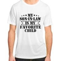 My Son In Law Is My Favorite Child For Mother In Law Adult ChromaSoft Performance T-Shirt