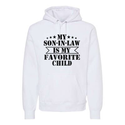 My Son In Law Is My Favorite Child For Mother In Law Premium Hoodie