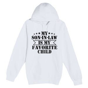 My Son In Law Is My Favorite Child For Mother In Law Premium Pullover Hoodie