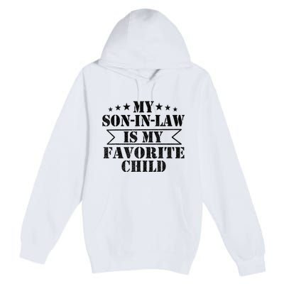 My Son In Law Is My Favorite Child For Mother In Law Premium Pullover Hoodie