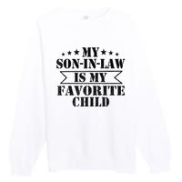 My Son In Law Is My Favorite Child For Mother In Law Premium Crewneck Sweatshirt