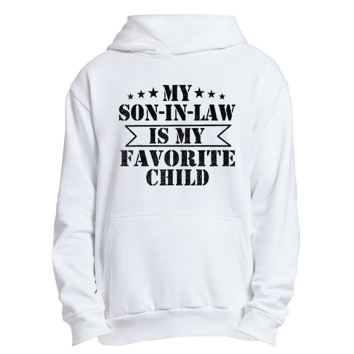 My Son In Law Is My Favorite Child For Mother In Law Urban Pullover Hoodie