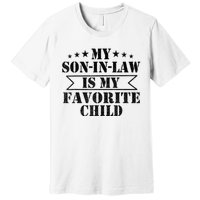 My Son In Law Is My Favorite Child For Mother In Law Premium T-Shirt