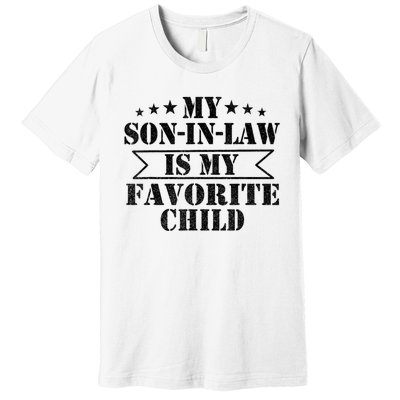 My Son In Law Is My Favorite Child For Mother In Law Premium T-Shirt