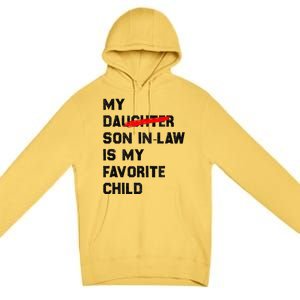 My Son In Law Is My Favorite Child Funny Replaced Daughter (36) Premium Pullover Hoodie