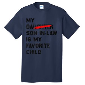 My Son In Law Is My Favorite Child Funny Replaced Daughter (36) Tall T-Shirt