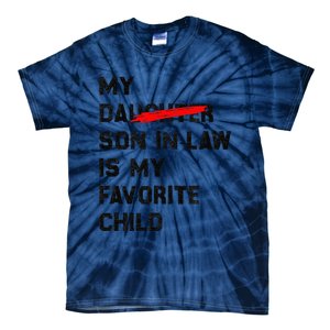 My Son In Law Is My Favorite Child Funny Replaced Daughter (36) Tie-Dye T-Shirt