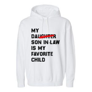 My Son In Law Is My Favorite Child Funny Replaced Daughter (36) Garment-Dyed Fleece Hoodie