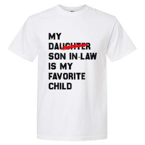 My Son In Law Is My Favorite Child Funny Replaced Daughter (36) Garment-Dyed Heavyweight T-Shirt