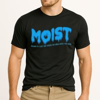 Moist Sarcastic Inappropriate & Funny Shocking Adult Humor Cooling Performance Crew T-Shirt