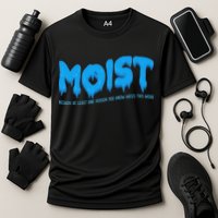 Moist Sarcastic Inappropriate & Funny Shocking Adult Humor Cooling Performance Crew T-Shirt