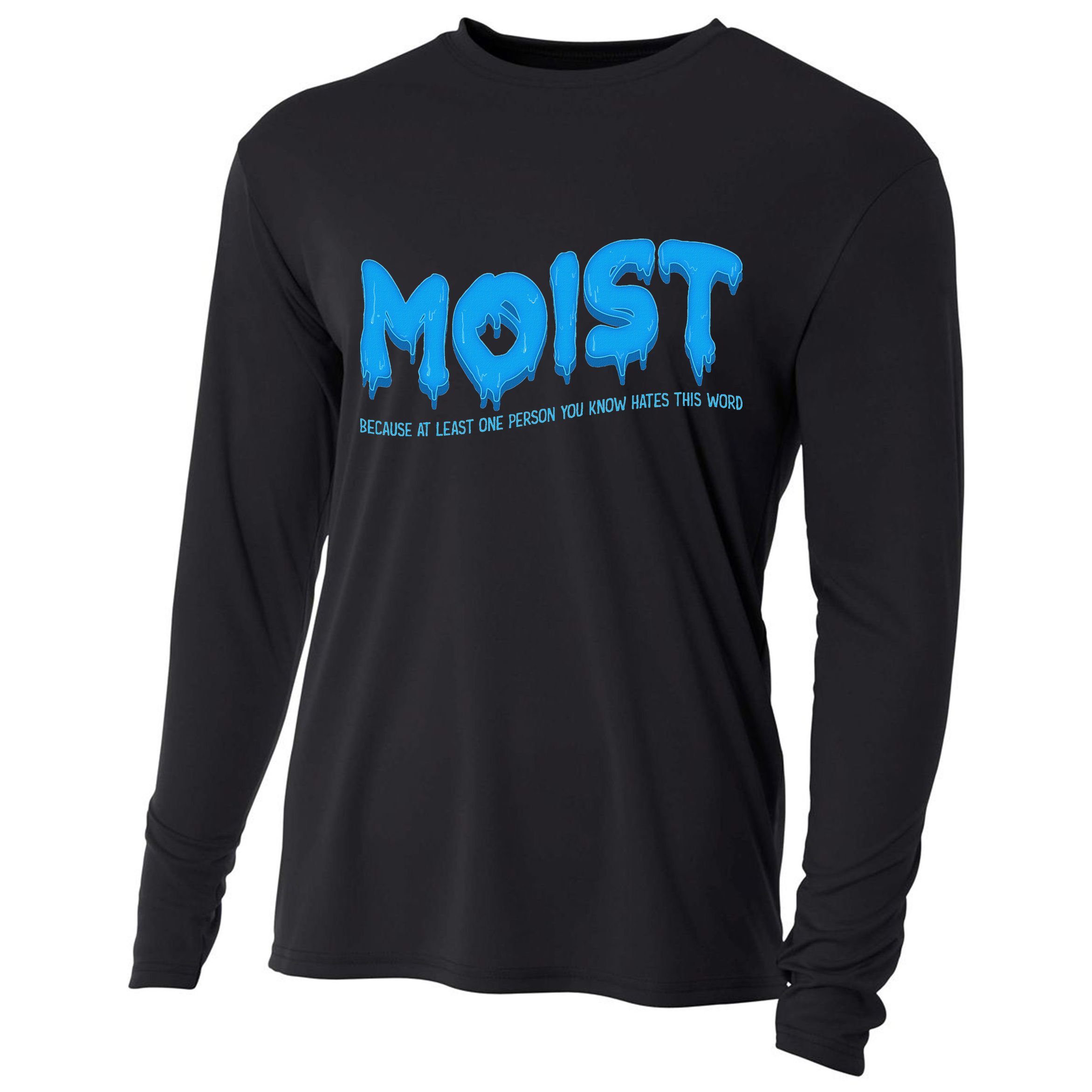 Moist Sarcastic Inappropriate & Funny Shocking Adult Humor Cooling Performance Long Sleeve Crew