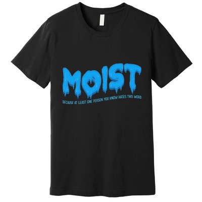 Moist Sarcastic Inappropriate & Funny Shocking Adult Humor Premium T-Shirt