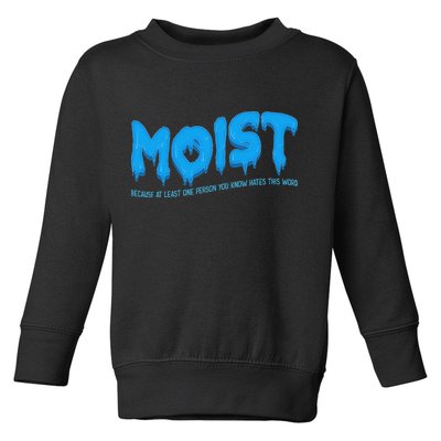 Moist Sarcastic Inappropriate & Funny Shocking Adult Humor Toddler Sweatshirt