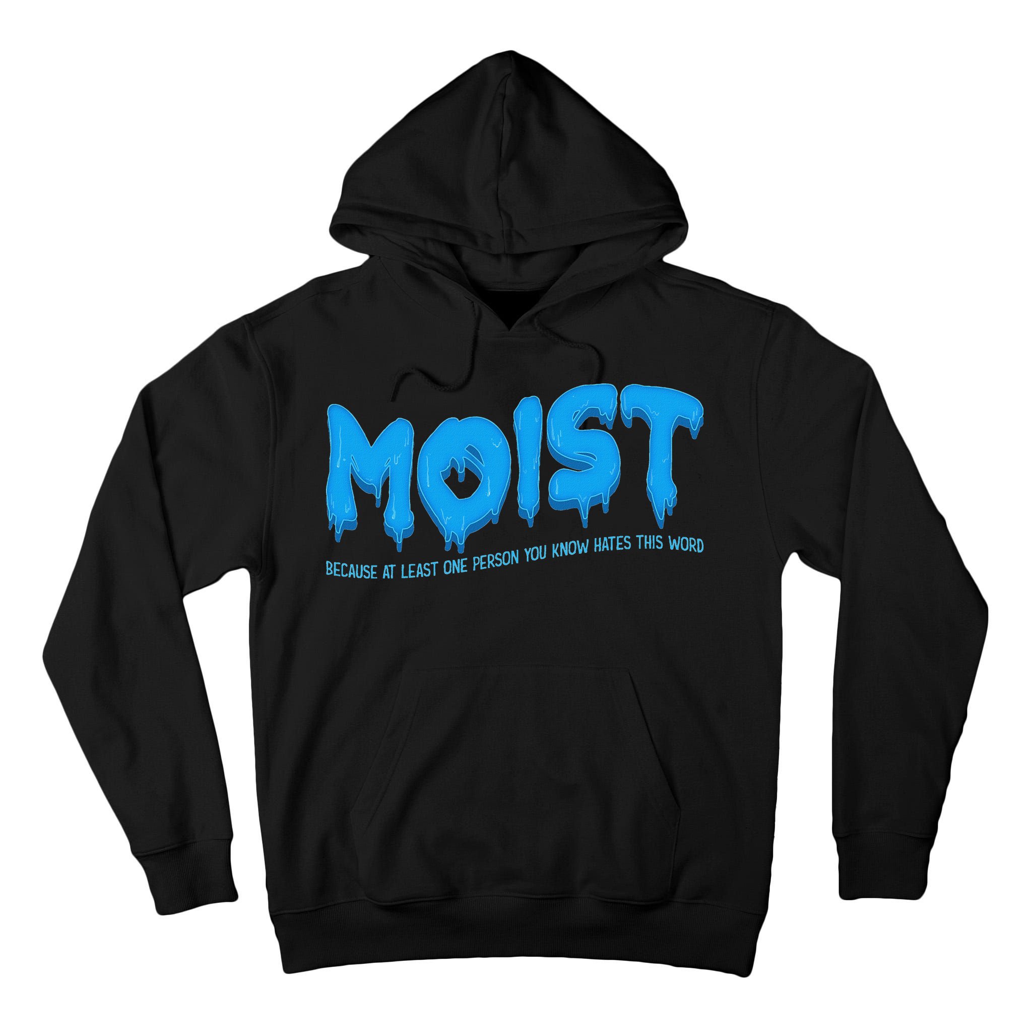Moist Sarcastic Inappropriate & Funny Shocking Adult Humor Tall Hoodie