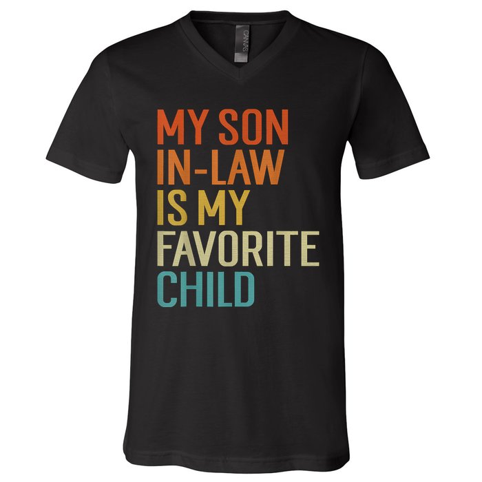 My Son In Law Is My Favorite Child Funny Family Humor Retro V-Neck T-Shirt