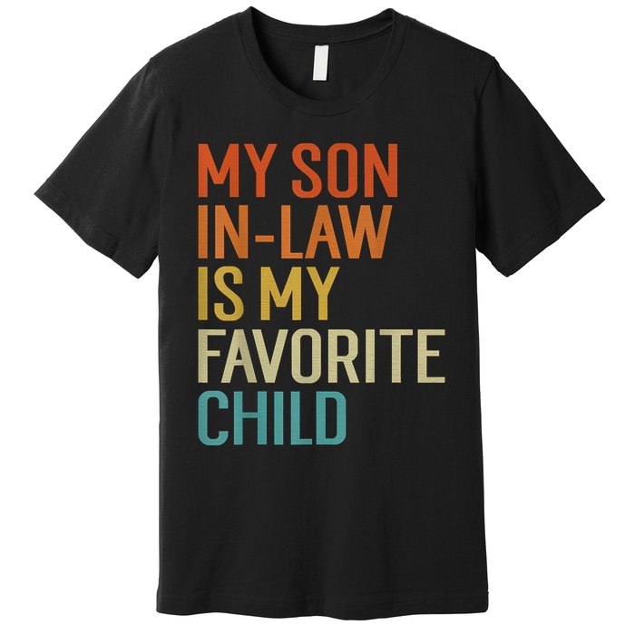 My Son In Law Is My Favorite Child Funny Family Humor Retro Premium T-Shirt