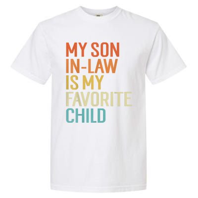 My Son In Law Is My Favorite Child Funny Family Humor Retro Garment-Dyed Heavyweight T-Shirt