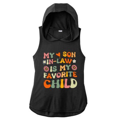 My Son In Law Is My Favorite Child Funny Replaced Daughter Ladies PosiCharge Tri-Blend Wicking Draft Hoodie Tank