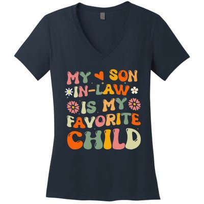 My Son In Law Is My Favorite Child Funny Replaced Daughter Women's V-Neck T-Shirt