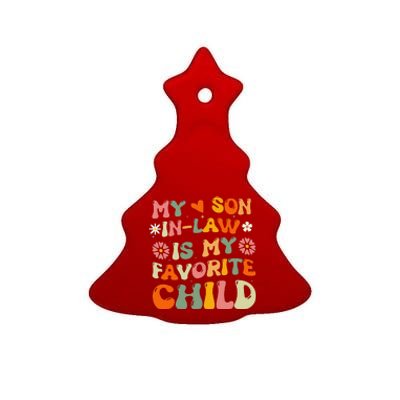 My Son In Law Is My Favorite Child Funny Replaced Daughter Ceramic Tree Ornament