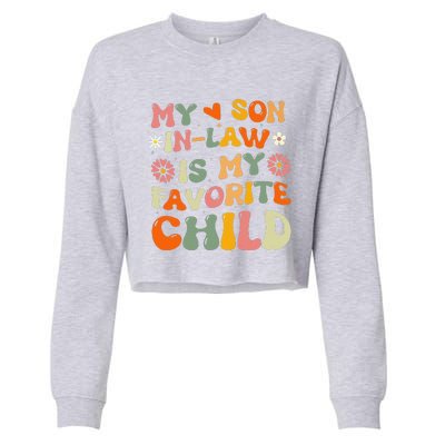 My Son In Law Is My Favorite Child Funny Replaced Daughter Cropped Pullover Crew