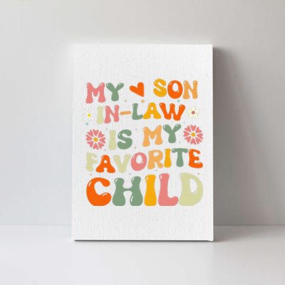 My Son In Law Is My Favorite Child Funny Replaced Daughter Canvas