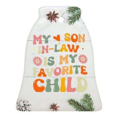 My Son In Law Is My Favorite Child Funny Replaced Daughter Ceramic Bell Ornament