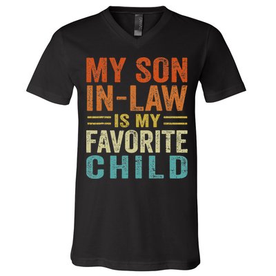 My Son In Law Is My Favorite Child Funny Family Humor Retro V-Neck T-Shirt