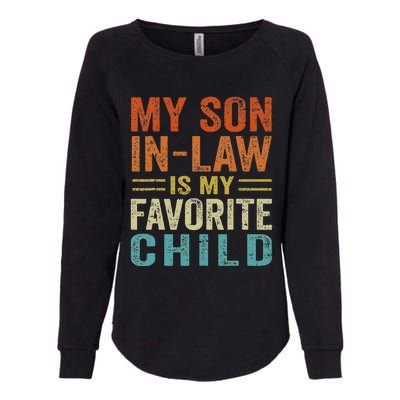 My Son In Law Is My Favorite Child Funny Family Humor Retro Womens California Wash Sweatshirt