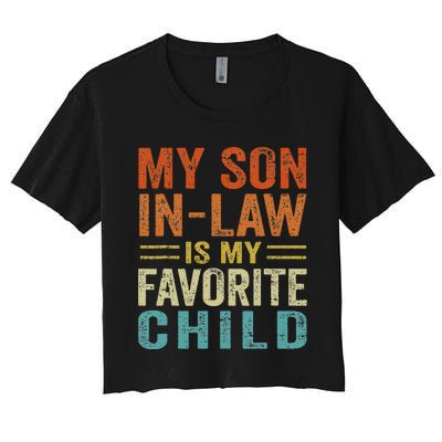 My Son In Law Is My Favorite Child Funny Family Humor Retro Women's Crop Top Tee