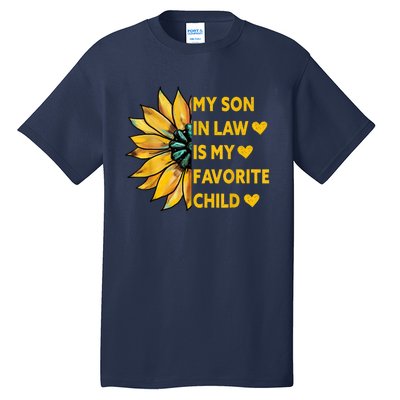 My Son In Law Is My Favorite Child Family Sunflower Design Tall T-Shirt