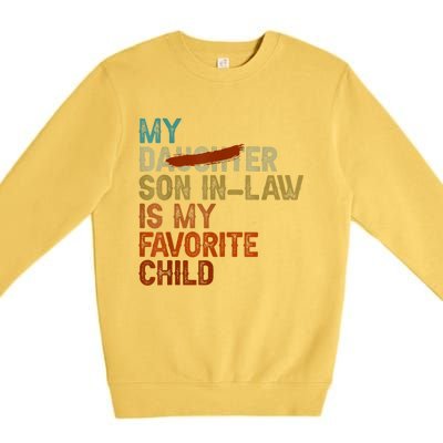 My Son In Law Is My Favorite Child Funny Replaced Daughter Premium Crewneck Sweatshirt