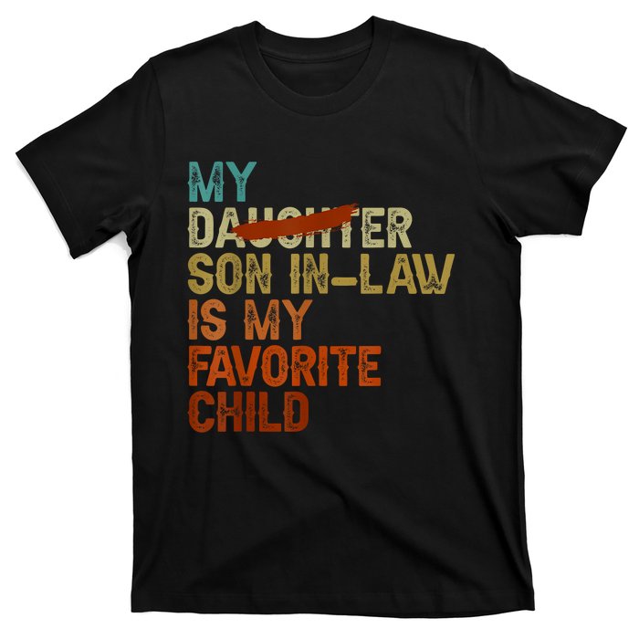 My Son In Law Is My Favorite Child Funny Replaced Daughter T-Shirt