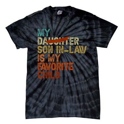 My Son In Law Is My Favorite Child Funny Replaced Daughter Tie-Dye T-Shirt