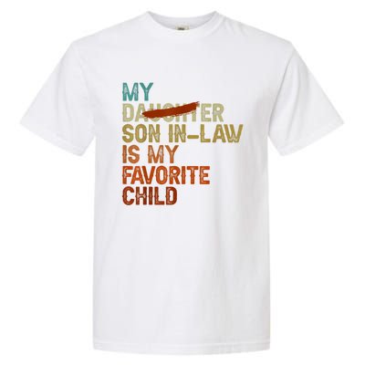 My Son In Law Is My Favorite Child Funny Replaced Daughter Garment-Dyed Heavyweight T-Shirt