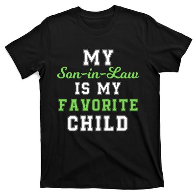 My SonInLaw Is My Favorite Child, Funny Family Humor T-Shirt