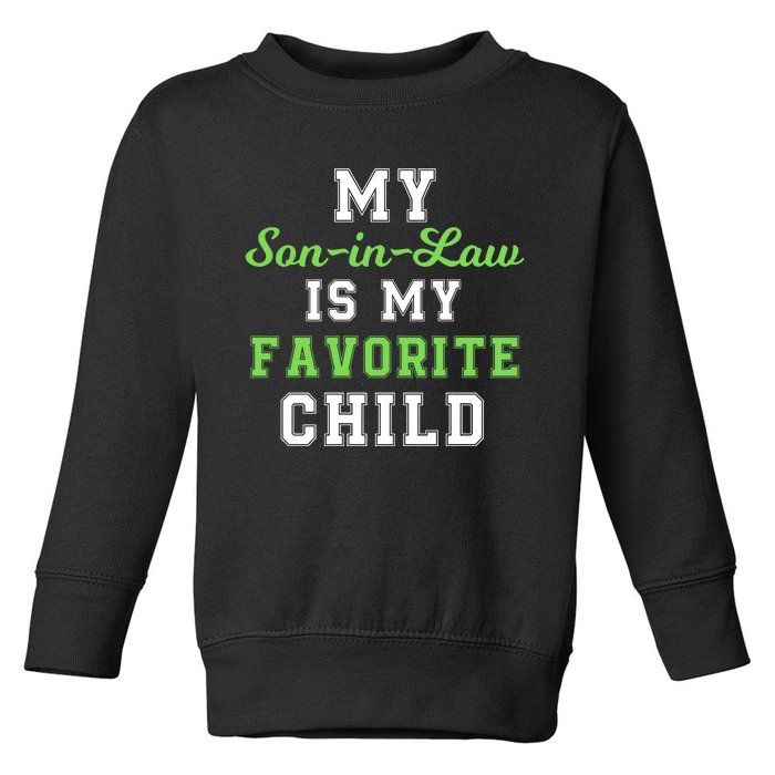 My SonInLaw Is My Favorite Child, Funny Family Humor Toddler Sweatshirt