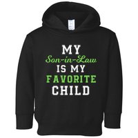 My SonInLaw Is My Favorite Child, Funny Family Humor Toddler Hoodie