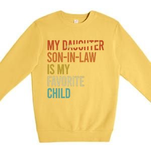 My Son In Law Is My Favorite Child Funny Replaced Daughter Premium Crewneck Sweatshirt